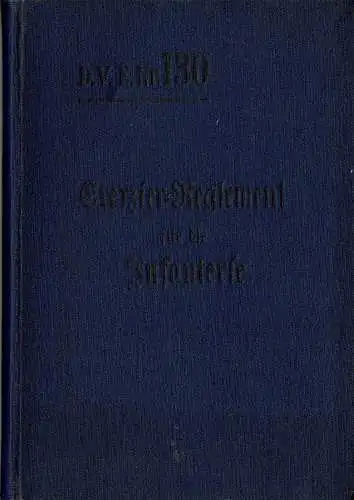 Exerzier-Reglement für die Infanterie. Vom 29. Mai 1906. Neuabdruck mit Einfügung der bis August 1909 ergangenen Änderungen. D. V. E. Nr. 130. 