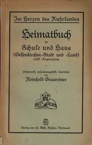 Im Herzen des Ruhrlandes. Heimatbuch fr Schule und Haus (Gelsenkirchen-Stadt und -Land) nebst Angrenzung. 