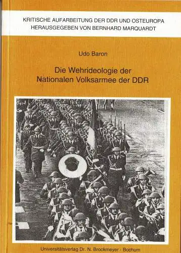 Die Wehrideologie der Nationalen Volksarmee der DDR (= Kritische Aufarbeitung der DDR und Osteuropa, Band 1). 