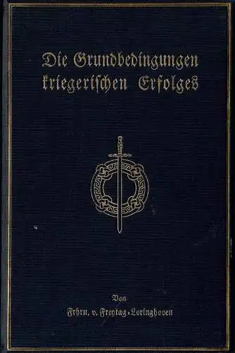 Die Grundbedingungen kriegerischen Erfolges. Beitr?ge zur Psychologie des Krieges im 19. und 20. Jahrhundert. 