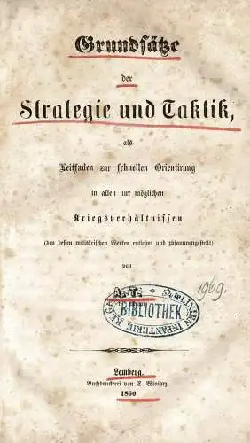 Grunds?tze der Strategie und Taktik als Leitfaden zur schnellen Orientirung in allen nur m?glichen Kriegsverh?ltnissen. 