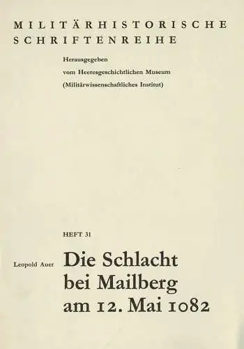 Die Schlacht bei Mailberg am 12. Mai 1082. Militärhistorische Schriftenreihe, Heft 31. 