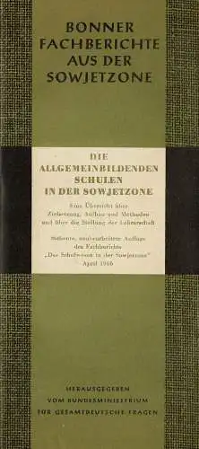 Die allgemeinbildenden Schulen in der Sowjetzone. Eine Übersicht über Zielsetzung, Aufbau und Methoden und über die Stellung der Lehrerschaft (Bonner Fachberichte aus der Sowjetzone). 