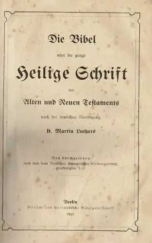 Die Bibel oder die ganze Heilige Schrift des Alten und Neuen Testaments nach der deutschen Übersetzung D. Martin Luthers. Neu durchgesehen nach dem vom Deutschen Engangelischen Kirchenausschuß genehmigten Text. 