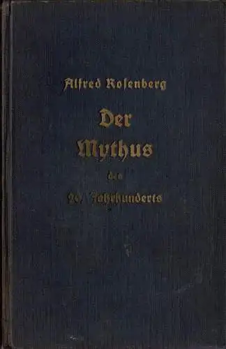 Der Mythus des 20. Jahrhunderts. Eine Wertung der seelisch-geistigen Gestaltenkämpfe unserer Zeit. 