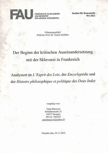 Der Beginn der kritischen Auseinandersetzung mit der Sklaverei in Frankreich. Analysiert an L'Esprit des Lois, der Encyclopedie und der Histoire philosophique et politique des Deux Indes. Zulassungsarbeit am Institut f?r Romanistik der Friedrich-Alexander