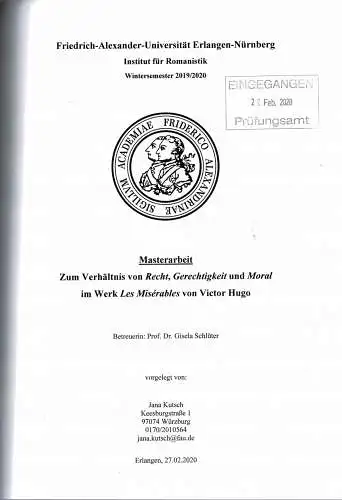 Zum Verh?ltnis von Recht, Gerechtigkeit und Moral im Werk Les Mis?rables von Victor Hugo. Masterarbeit am Institut f?r Romanistik der Friedrich-Alexander-Universit?t Erlangen-N?rnberg. 