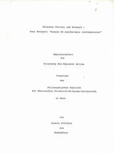 Zwischen Verlust und Entwurf - Paul Bourget: 'Essais de psychologie contemporaine'. Magisterarbeit an der Philosophischen Fakult?t der Rheinischen Friedrich-Wilhelms-Universit?t zu Bonn. 