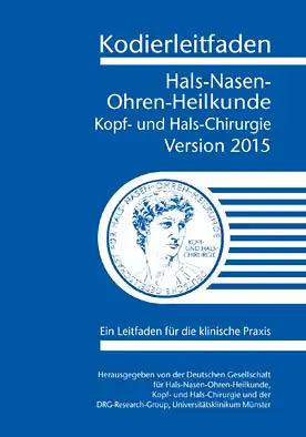 Kodierleitfaden Hals-, Nasen- Ohrenheilkunde. Kopf- und Halschirurgie. Version 2015 Ein Leitfaden fr die klinische Praxis. 