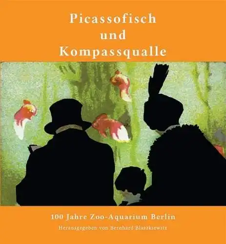 Picassofisch und Kompassqualle. 100 Jahre Zoo-Aquarium Berlin. 