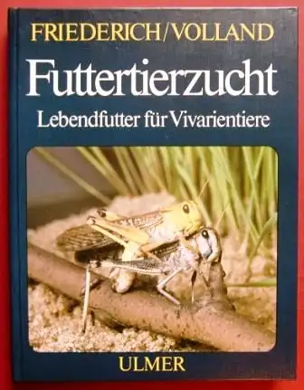 Futtertierzucht -  Lebendfutter fr Vivarientiere. 1. Auflage. 