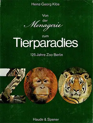 Von der Menagerie zum Tierparadies - 125 Jahre Zoo Berlin. Mit Unterschrift des Autors auf Titelblatt. 