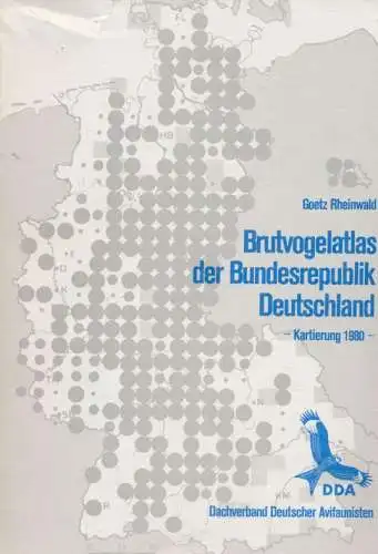 Brutvogelatlas der Bundesrepublik Deutschland. Ergebnisse einer 25 x 25-km-Rasterkartierung 1980 in der Bundesrepublik Deutschland einschließlich Berlin (West). 