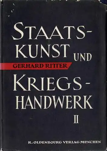 Staatskunst und Kriegshandwerk. Das Problem des 'Militarismus' in Deutschland. Zweiter Band: Die Hauptmächte Europas und das wilhelminische Reich (1890-1914). 