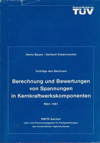 Vortr?ge des Seminars Berechnung und Bewertung von Spannungen in Kernkraftwerkskomponenten, RWTH Aachen, Lehr- und Forschungsgebiet f?r Festigkeitsfragen des konstruktiven Ingenieurbaues. 