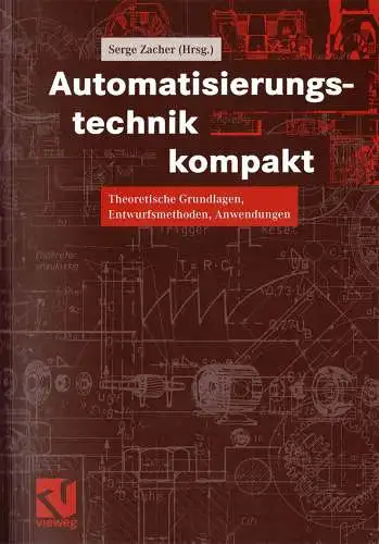 Automatisierungstechnik kompakt. Theoretische Grundlagen, Entwurfsmethoden, Anwendungen. 