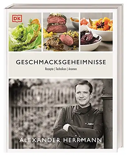 Geschmacksgeheimnisse. Rezepte, Techniken, Aromen. 