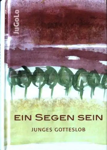 Ein Segen sein. Junges Gotteslob. 