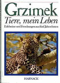 Tiere, mein Leben. Erlebnisse und Forschungen aus fnf Jahrzehnten. 