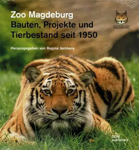 Zoo Magdeburg : Bauten, Projekte und Tierbestand seit 1950. 