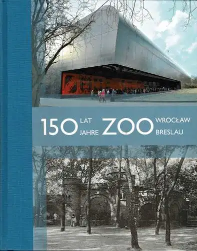 150 Jahre Zoo Breslau / 150 lat Zoo Wroclaw. 