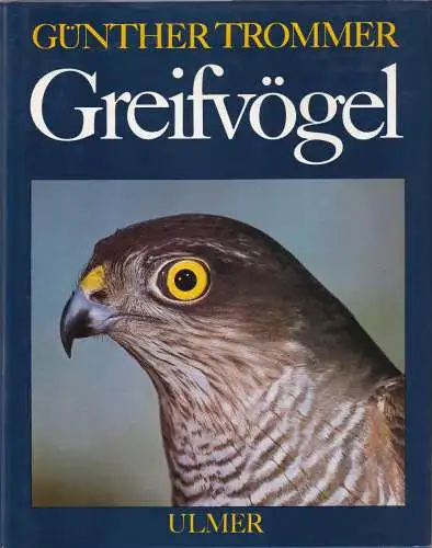 Greifvögel: Lebensweise, Schutz und Pflege der Greifvögel und Eulen, 3. Aufl. 