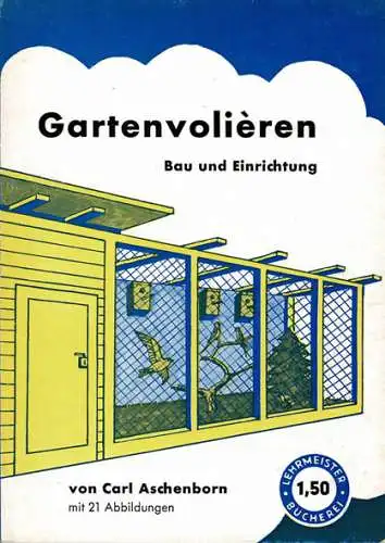 Bau und Einrichtung von Gartenvoli?ren. 