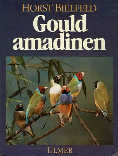 Gould amadinen : Haltung, Zucht und Farbspielarten. 