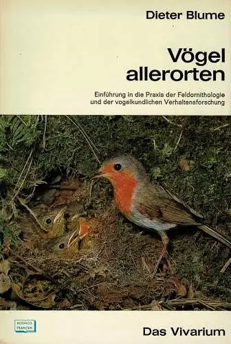 V?gel allerorten. Einf?hrung in die Praxis der Feldornithologie und der vogelkundlichen Verhaltensforschung. (Das Vivarium) 2., ?berarb. Auflage. 