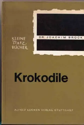 Krokodile (Kleine Datz-B?cherei, Nr. 22), 2. ?berarbeitete Auflage. 