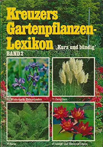 Kreuzers Gartenpflanzen-Lexikon. Bd. 2 ; Stauden, Gr?ser, Farne, Wasserpflanzen. 