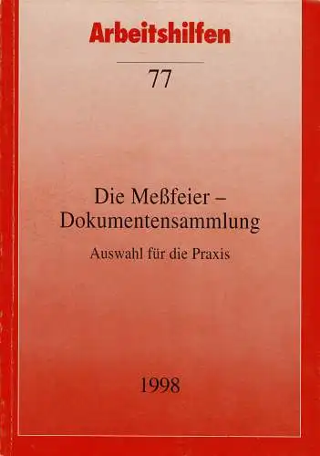 Die Me?feier - Dokumentensammlung. Auswahl f?r die Praxis. 10. Aufl ((= unver?nderter Nachdruck der 7., korrigierten Auflage 1998). 