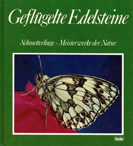 Geflügelte Edelsteine. Eine Plauderei über Schmetterlinge, die Meisterwerke der Natur. 