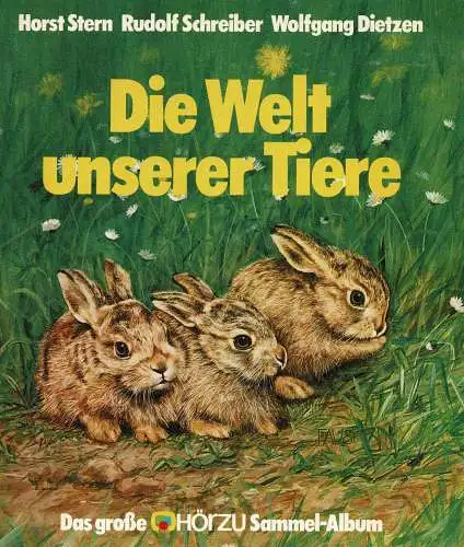 Die Welt unserer Tiere. Das große HÖRZU Sammelalbum. 