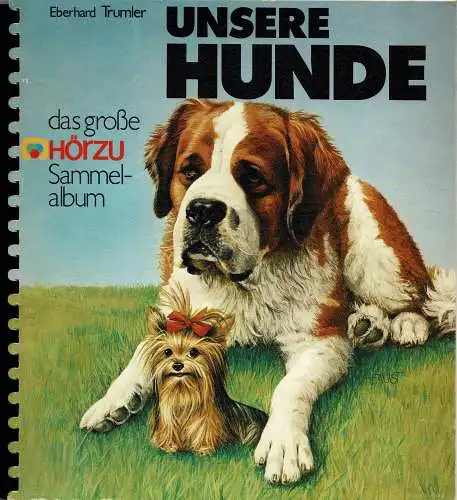 Unsere Hunde. Das große HÖRZU Sammelalbum. 