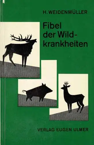 Fibel der Wildkrankheiten. Die Krankheiten des Wildes, ihre Ursachen, Verh?tung und Bek?mpfung. 