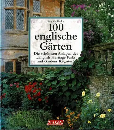 100 englische G?rten. Die sch?nsten Anlagen des " English Heritage Parks and Gardens Register. 