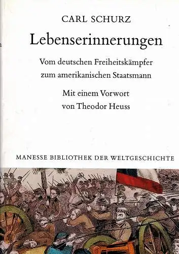 Lebenserinnerungen. Vom deutschen Freiheitsk„mpfer zum amerikanischen Staatsmann. Mit einem Vorwort von Theodor Heuss. Bearbeitet von Sigismund Radecki. Manesse Bibliothek der Weltgeschichte. 