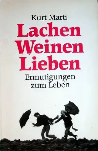 Lachen, Weinen, Lieben. Ermutigungen zum Leben. 