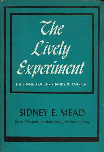 Lively Experiment : The Shaping of Christianity in America. 