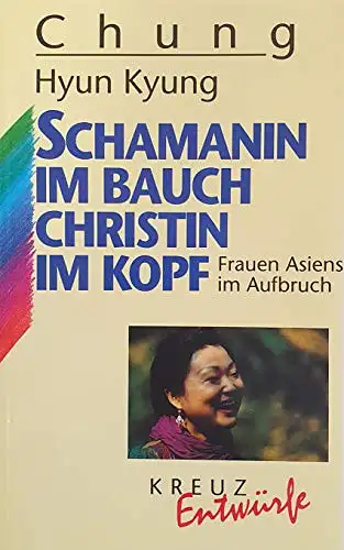 Schamanin im Bauch, Christin im Kopf. Frauen Asiens im Aufbruch. 