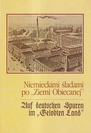 Niemieckimi sladami po "Ziemi Obiecanej." Auf deutschen Spuren im "Gelobten Land.". 