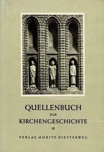 Quellenbuch zur Kirchengeschichte: Vom Beginn des 19. Jahrhunderts bis zur Gegenwart (III). 