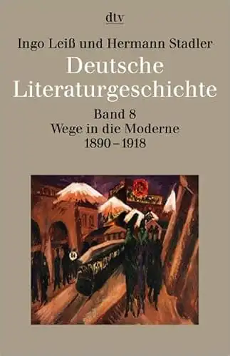 Deutsche Literaturgeschichte. Band 8: Wege in die Moderne 1890-19128. 