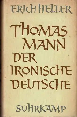 Thomas Mann. Der ironische Deutsche. 