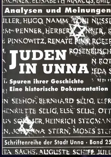 Juden in Unna. Spuren ihrer Geschichte. Eine historische Dokumentation. Schriftenreihe der Stadt Unna, Band 25. 