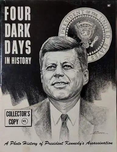 Four Dark Days in History. A Photo History of President Kennedy's Assassination. Collector's Copy. 