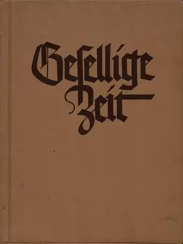 Gesellige Zeit. Liederbuch f?r gemischten Chor. 