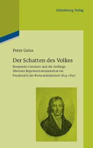 Der Schatten des Volkes. Benjamin Constant und die Anf?nge liberaler Repr?sentationskultur im Frankreich der Restaurationszeit 1814-1830. 