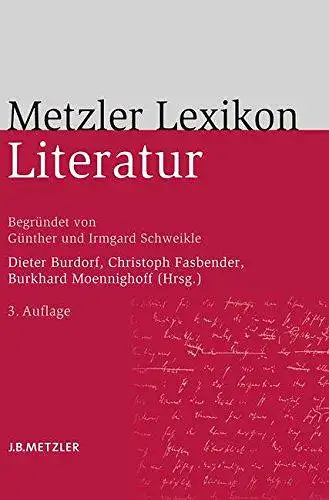 Metzler Lexikon Literatur. Begriffe und Definitionen. 3., v”llig neu bearbeitete Auflage. 